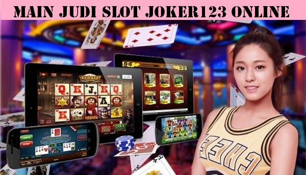 Main Judi Slot Joker123 Online